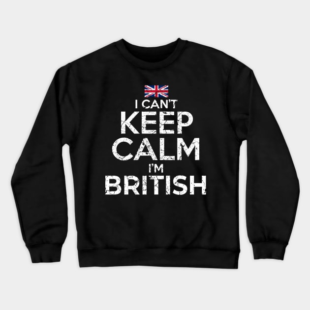 I Can't Keep Calm I'm British Crewneck Sweatshirt by Mila46